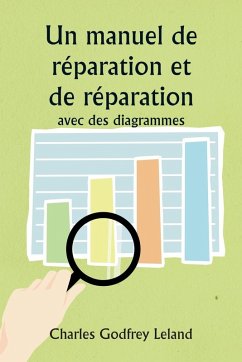 Un manuel de réparation et de réparation avec des diagrammes - Leland, Charles Godfrey