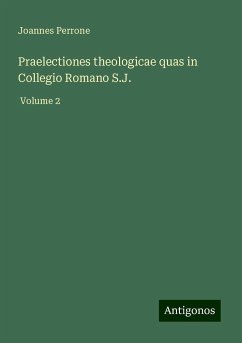 Praelectiones theologicae quas in Collegio Romano S.J. - Perrone, Joannes