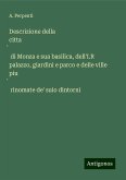 Descrizione della citta¿ di Monza e sua basilica, dell'I.R palazzo, giardini e parco e delle ville piu¿ rinomate de' suio dintorni