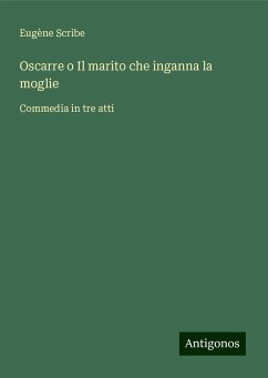 Oscarre o Il marito che inganna la moglie - Scribe, Eugène