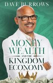 Money Wealth and the Kingdom Economy