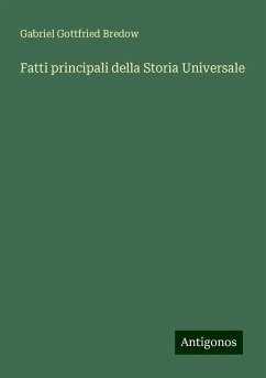 Fatti principali della Storia Universale - Bredow, Gabriel Gottfried