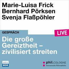 Die große Gereiztheit - zivilisiert streiten (MP3-Download) - Frick, Marie-Luisa; Pörksen, Bernhard