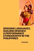 Bridging Languages, Building Bridges: A Performance Ethnography in the Philippines