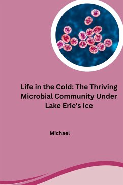 Life in the Cold: The Thriving Microbial Community Under Lake Erie's Ice - Michael