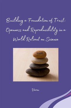 Building a Foundation of Trust: Openness and Reproducibility in a World Reliant on Science - VERON