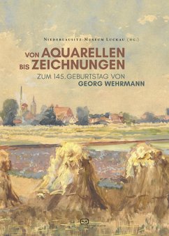 Cover Von Aquarellen bis Zeichnungen - Zum 145. Geburtstag von Georg Wehrmann