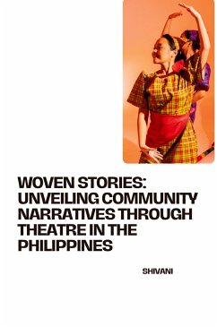 Woven Stories: Unveiling Community Narratives Through Theatre in the Philippines - Shivani