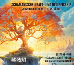 Schamanische Kraft- und Heilreisen 2 - Hühn, Susanne; Fauser, Susanne Agnes; Schirmohammadi, Abbas