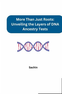 More Than Just Roots: Unveiling the Layers of DNA Ancestry Tests - Sachin