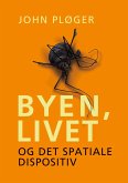 Byen, livet - og det spatiale dispositiv