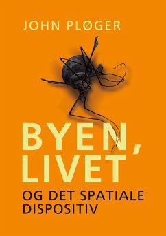 Byen, livet - og det spatiale dispositiv - Pløger, John