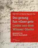 Dos gezang fun vilner geto. Lieder aus dem Wilnaer Ghetto