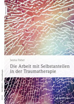 Die Arbeit mit Selbstanteilen in der Traumatherapie, m. 1 Beilage - Fisher, Janina