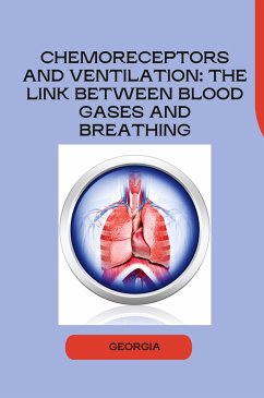 Chemoreceptors and Ventilation: The Link Between Blood Gases and Breathing - Georgia