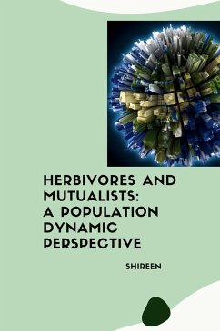 Herbivores and Mutualists: A Population Dynamic Perspective - Shireen