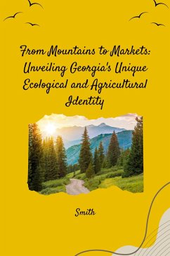 From Mountains to Markets: Unveiling Georgia's Unique Ecological and Agricultural Identity - Smith