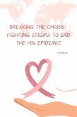 Breaking the Chains: Fighting Stigma to End the HIV Epidemic