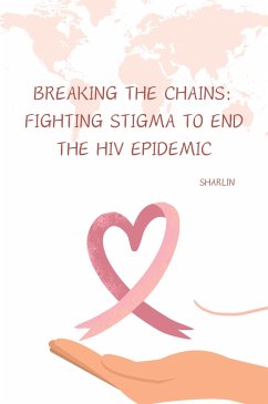 Breaking the Chains: Fighting Stigma to End the HIV Epidemic - Sharlin