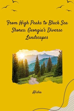 From High Peaks to Black Sea Shores: Georgia's Diverse Landscapes - Alisha