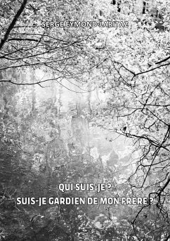 Qui suis-je ? Suis-je gardien de mon frère ? - Eymond-Laritaz, Serge