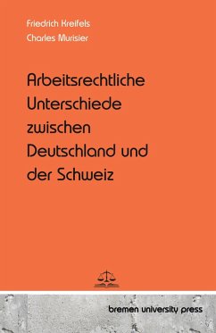 Arbeitsrechtliche Unterschiede zwischen Deutschland und der Schweiz Arbeitsrechtliche Unterschiede zwischen Deutschland und der Schweiz