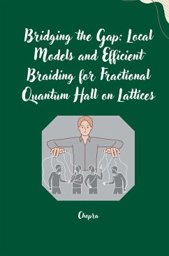 Bridging the Gap: Local Models and Efficient Braiding for Fractional Quantum Hall on Lattices - Chopra