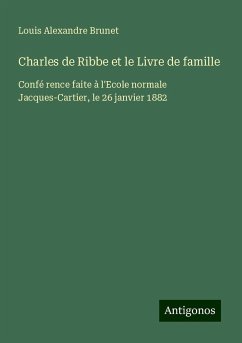 Charles de Ribbe et le Livre de famille - Brunet, Louis Alexandre