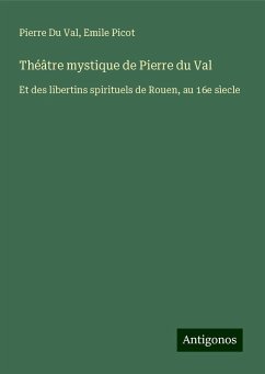 Théâtre mystique de Pierre du Val - Du Val, Pierre; Picot, Emile