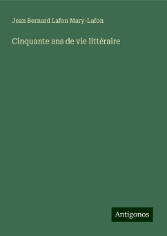 Cinquante ans de vie littéraire - Mary-Lafon, Jean Bernard Lafon