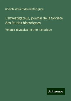 L'investigateur, journal de la Société des études historiques - Société Des Études Historiques