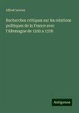 Recherches critiques sur les relations politiques de la France avec l'Allemagne de 1292 a 1378