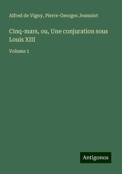 Cinq-mars, ou, Une conjuration sous Louis XIII - Vigny, Alfred De; Jeanniot, Pierre-Georges