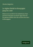 Le régime féodal en Bourgogne jusqu'en 1360