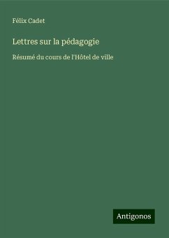 Lettres sur la pédagogie - Cadet, Félix