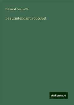 Le surintendant Foucquet - Bonnaffé, Edmond