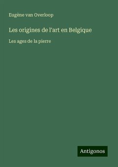 Les origines de l'art en Belgique - Overloop, Eugène van