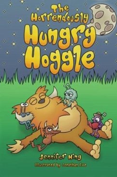 The Horrendously Hungry Hoggle - Hing, Jennifer