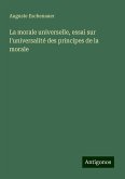 La morale universelle, essai sur l'universalité des principes de la morale