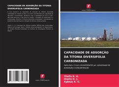 CAPACIDADE DE ADSORÇÃO DA TITONIA DIVERSIFOLIA CARBONIZADA - K. A., Olaifa;O. J., Olaifa;A. O., Agbeja