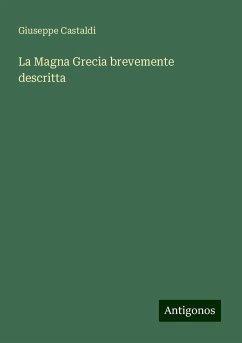 La Magna Grecia brevemente descritta - Castaldi, Giuseppe