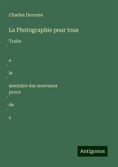 La Photographie pour tous - Derosne, Charles