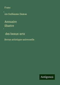 Annuaire illustre¿ des beaux-arts - Dumas, Franc¿ois Guillaume