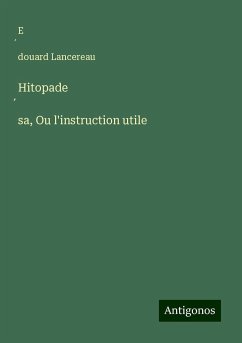 Hitopade¿sa, Ou l'instruction utile - Lancereau, E¿douard