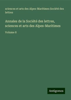 Annales de la Société des lettres, sciences et arts des Alpes-Maritimes - Société des lettres, sciences et arts des Alpes-Maritimes