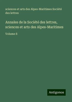 Annales de la Société des lettres, sciences et arts des Alpes-Maritimes - Société des lettres, sciences et arts des Alpes-Maritimes