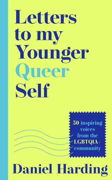 Letters to My Younger Queer Self Letters to My Younger Queer Self