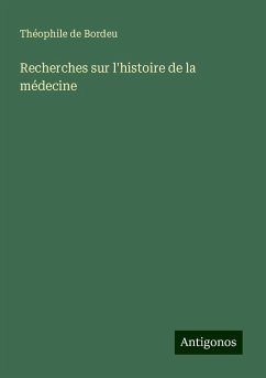 Recherches sur l'histoire de la médecine - Bordeu, Théophile De