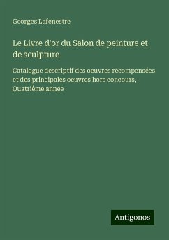 Le Livre d'or du Salon de peinture et de sculpture - Lafenestre, Georges