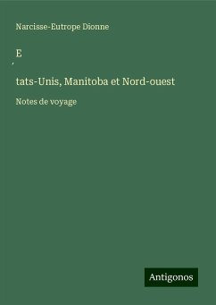 E¿tats-Unis, Manitoba et Nord-ouest - Dionne, Narcisse-Eutrope